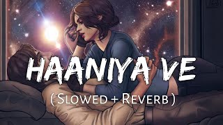 Download lagu Haniya Ve  Slowed+reverb  - Lyrics | Thank God | Jubin Nautiyal | Lofi Songs | L mp3