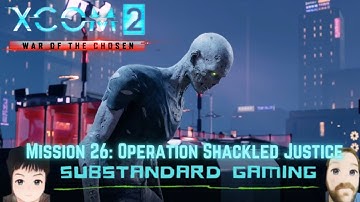 The Horde!-XCOM2 WOTC Legendary Ironman Modded Gameplay Mission 26: Shackled Justice