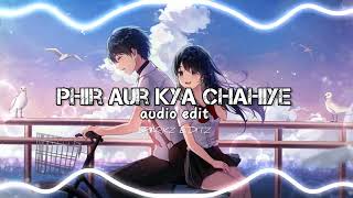 Phir aur kya chahiye || audio edit || SPARKz EDITz
