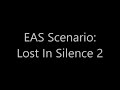 EAS Scenario: Lost In Silence 2