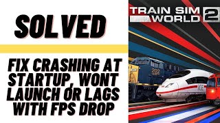 How to Fix Train Sims World 2 Crashing at Startup, Won't launch or lags with FPS Drop screenshot 2