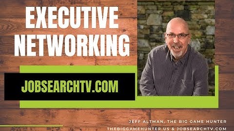 Executive Networking | JobSearchTV.com