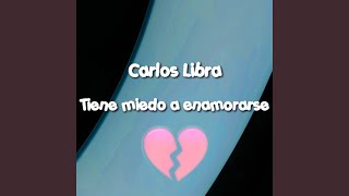 Miniatura del video "Carlos Libra - Tiene Miedo a Enamorarse"
