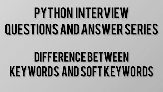 keyword vs soft keyword Python interview questions and answer Question 1 screenshot 4