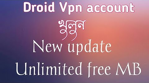 How to create Vpn account..  Vpn account খুলুন।unlimited free internet by droid vpn