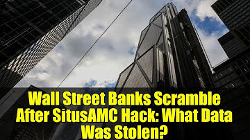 Wall Street Banks Scramble After SitusAMC Hack: What Data Was Stolen?