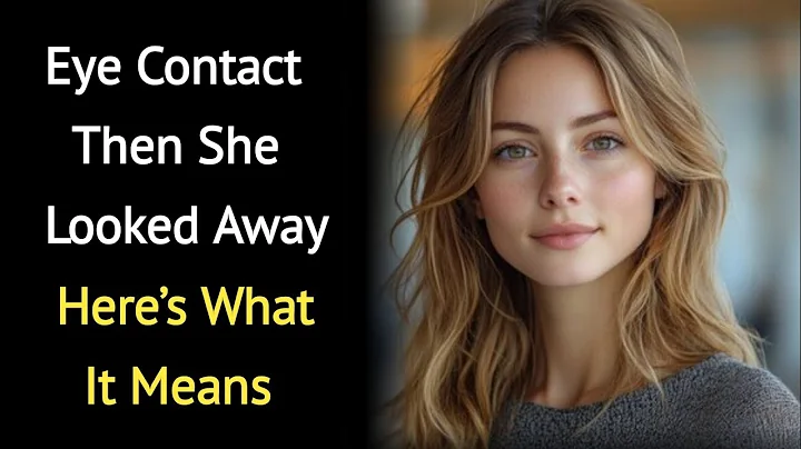 Why She Looks Away When You Make Eye Contact | Psychology Facts About Human Behavior