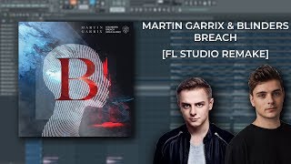 Martin Garrix & Blinders - Breach [FL STUDIO REMAKE] + FLP