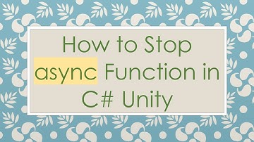 How to Stop async Function in C#  Unity