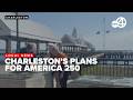 How Charleston plans to celebrate America's 250th anniversary