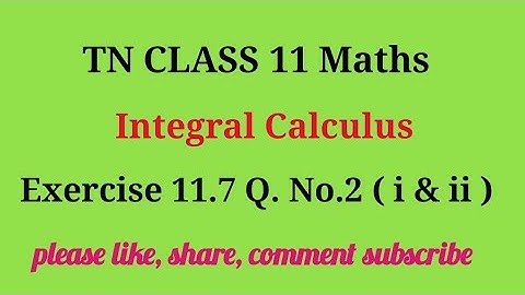 Tn 11 maths | exercise 11.7 |q. no.2|chapter 11 |state board | Integral calculus | gmrrao maths |