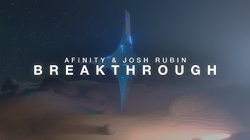 Afinity & Josh Rubin - Breakthrough [Official Visualizer]