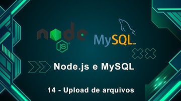 Node.js e MySQL 14 - Upload de arquivos