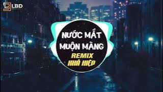 Nước Mắt Muộn Màng Remix Khả Hiệp - Đêm Đến Căn Phòng Chỉ Mình Anh Với Nỗi Cô Đơn - Nhạc HOT Tiktok