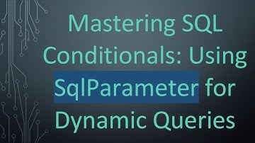 Mastering SQL Conditionals: Using SqlParameter for Dynamic Queries
