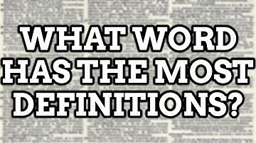 What Word Has The Most Meanings?