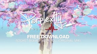 Socket Bomb - With You (Original Mix) [Perplexity Pulse] // Free Download