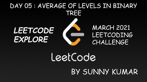 AVERAGE OF LEVELS IN BINARY TREE | LEETCODE EXPLORE | DAY 05
