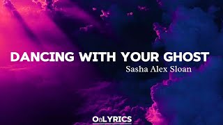 Sasha Alex Sloan - dancing with your ghost (lyrics)