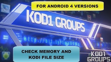CHECK MEMORY AND KODI FILE SIZE ON ANDROID 4 VERSIONS (JD)...