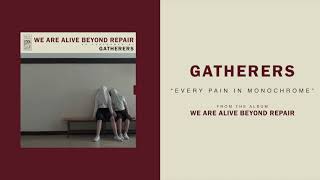 Video thumbnail of "Gatherers "Every Pain In Monochrome""