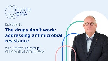 Inside EMA – Episode 1: The drugs don’t work: Addressing antimicrobial resistance