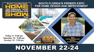 Meet Carter Oosterhouse at the Home Show November 22nd - 24th • Broward County Convention Center