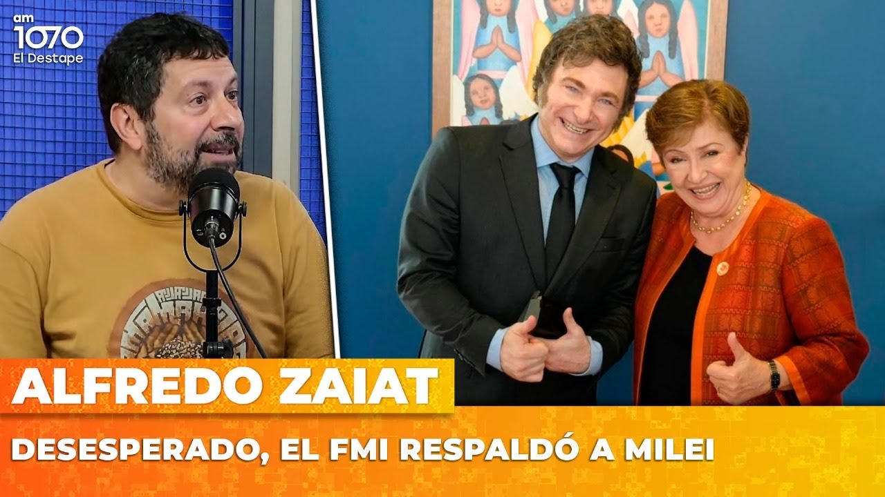 DESESPERADO, EL FMI RESPALDÓ A MILEI | Alfredo Zaiat con Roberto Navarro