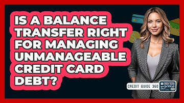 Is A Balance Transfer Right For Managing Unmanageable Credit Card Debt? - CreditGuide360.com