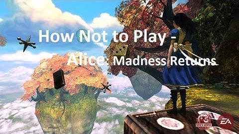 How Not to Play - Alice: Madness Returns