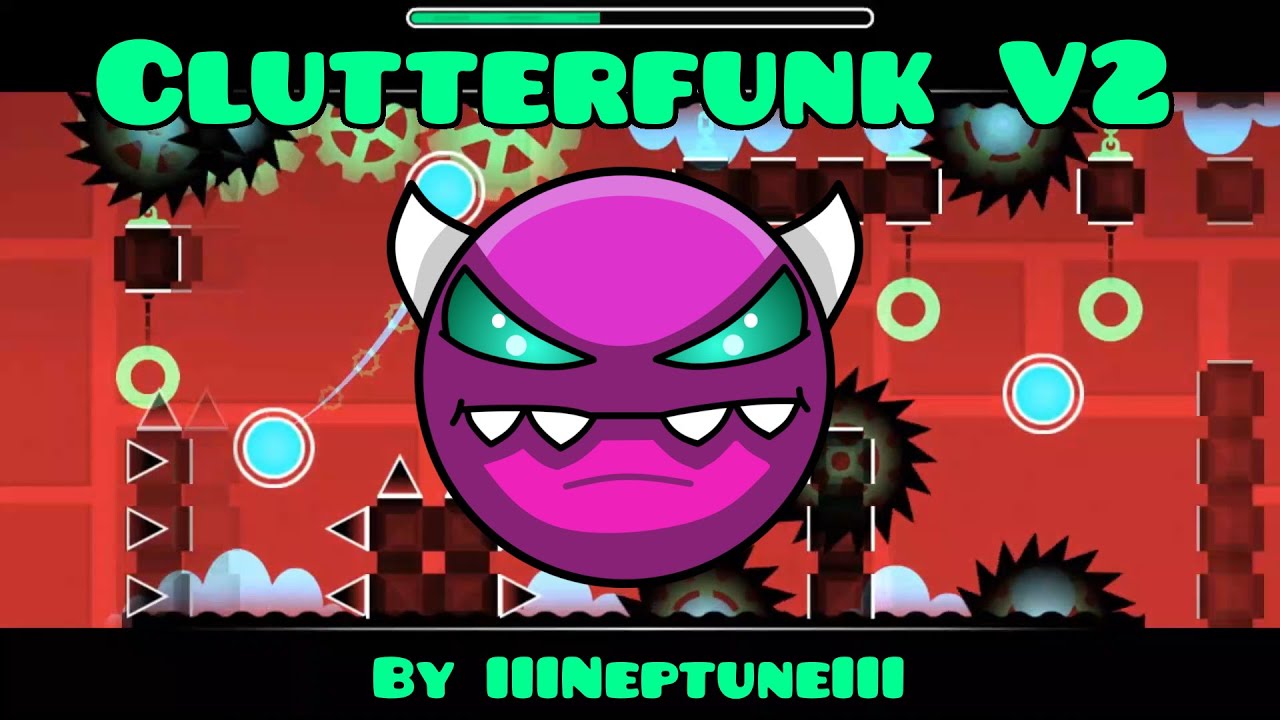 Clutterfunk V2 100% (medium demon) by IIINeptuneIII | Geometry Dash ...