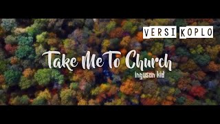 Dj Koplo Take Me to Church Viral Tiktok 2021|| Ingusan Kid