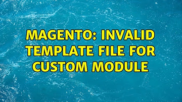 Magento: Invalid template file for custom module (2 Solutions!!)