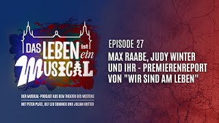 Max Raabe, Judy Winter und ihr - Premierenreport von "Wir sind am Leben" - Das Leben ist ein Musical
