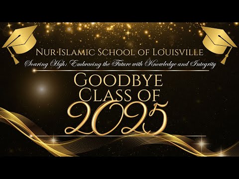 Goodbye Class of 2025 | Nur Islamic School Of Louisville