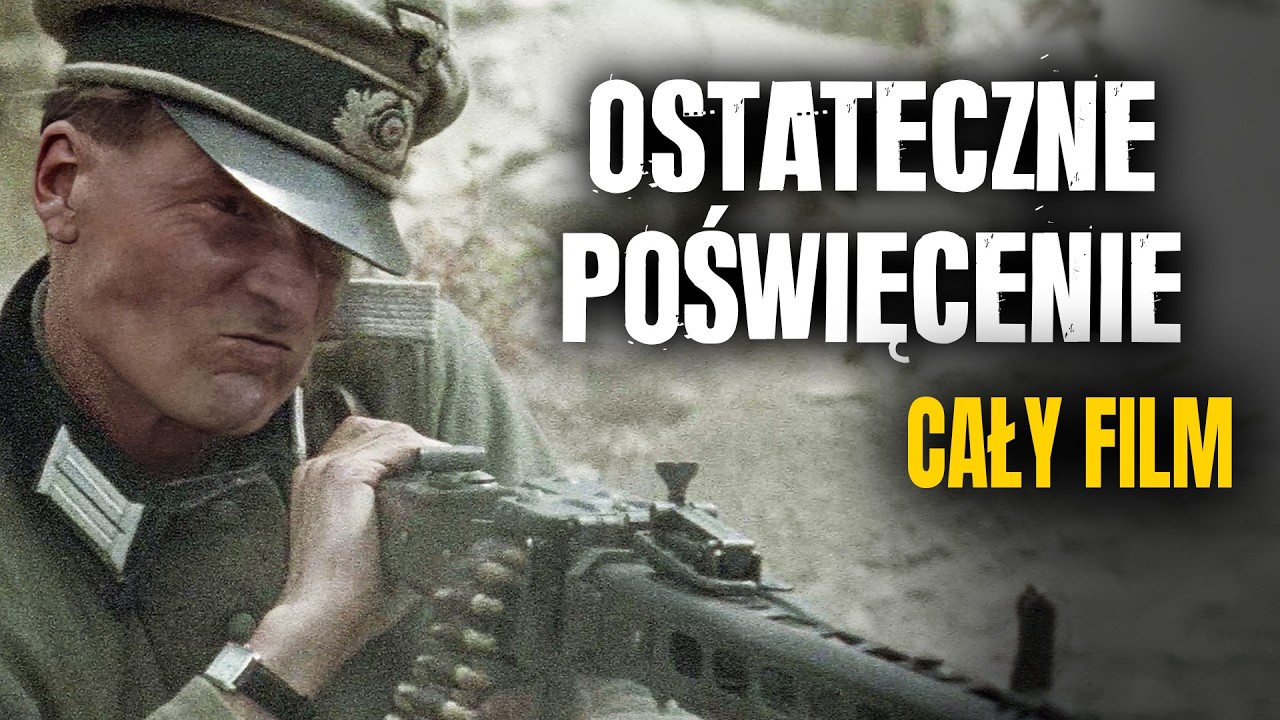 Film Wojenny W Reżyserii Leszka Wosiewicza OSTATECZNE POŚWIĘCENIE (2003) | Cały Film ZA DARMO | Po Polsku