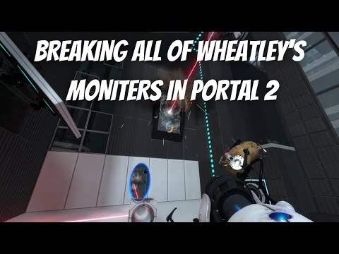 Portal 2  - Breaking All of Wheatley's Monitors