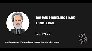 Domain Modeling Made Functional – Scott Wlaschin