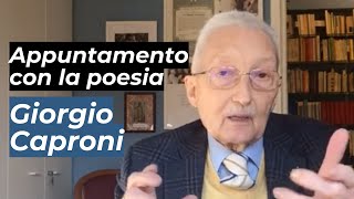 Appuntamento con la poesia: Giorgio Caproni