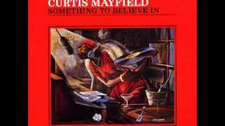 Curtis Mayfield   Love Me, Love Me Now