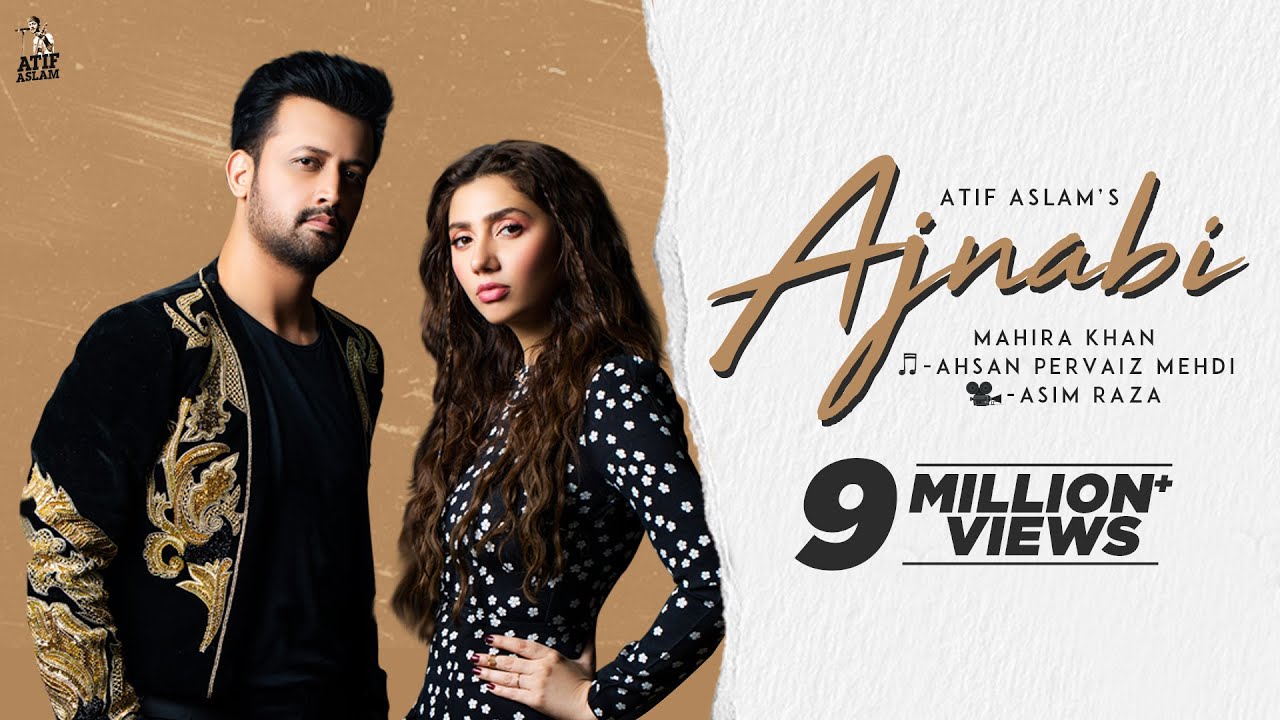Ajnabi   Official Music Video  Atif Aslam Ft Mahira Khan