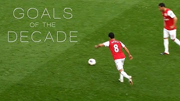 Arsenal - 50 Greatest Goals of the Decade