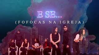 Peça Teatral - " E se..."  (Fofocas na Igreja)