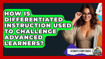 How Is Differentiated Instruction Used To Challenge Advanced Learners? - Ultimate Study Hacks