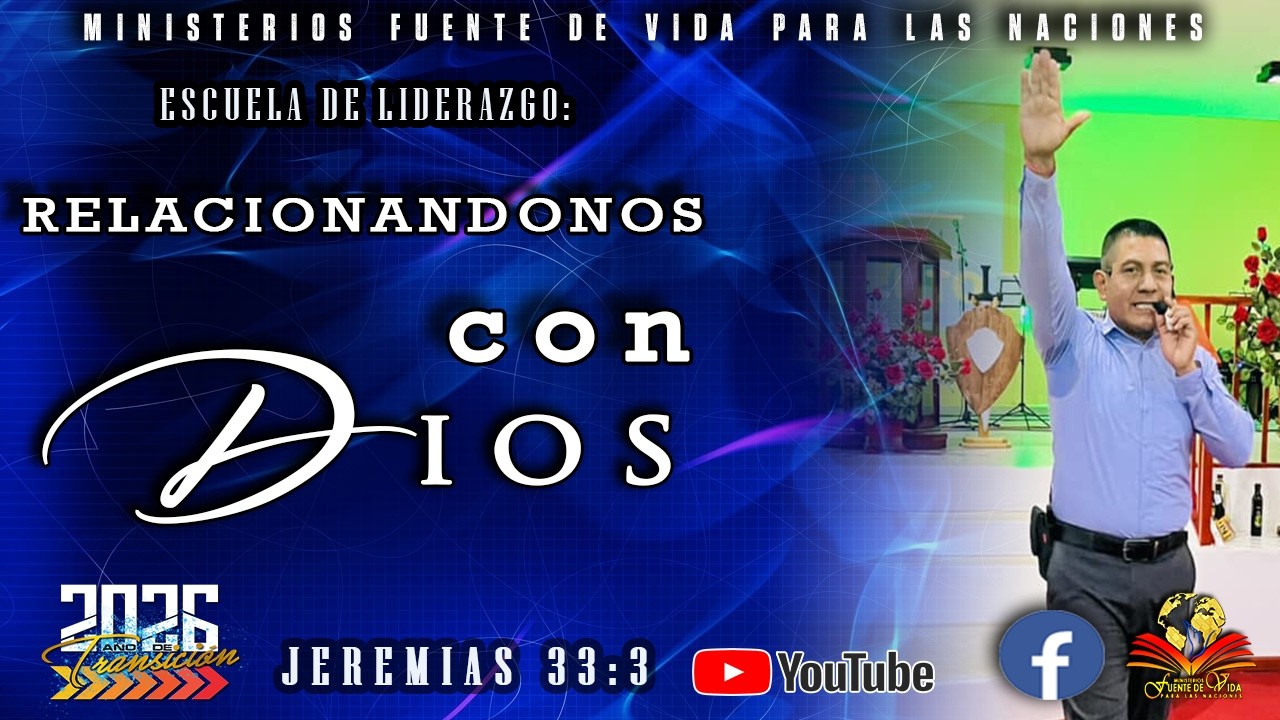 ESCUELA DE LIDERAZGO : SEGUNDA CLASE || RELACIONANDONOS CON DIOS || JEREMIAS 33:3 || PASTORES ADAME