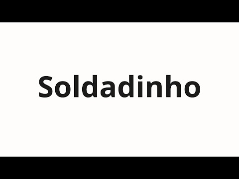 How to pronounce Soldadinho