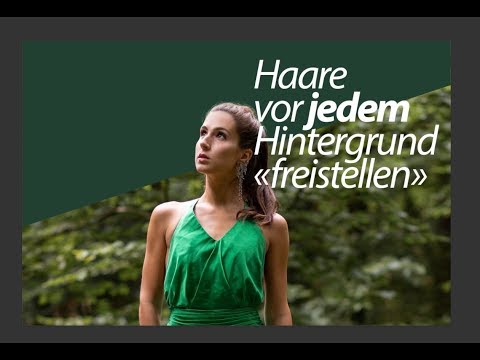 Haare vor jedem Hintergrund "freistellen" | Photoshop Tutorial