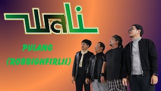 Pulang (Robbighfirlii) - Wali Band (lirik)