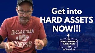 Famous Get Your Money Into Hard Assets NOW!!! Wealth