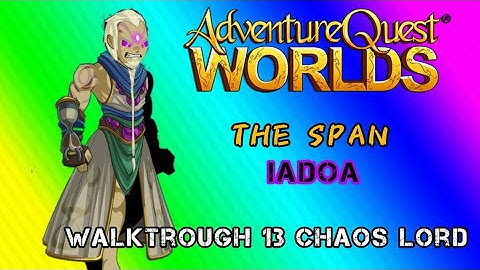 AQW Story 13 Chaos Lords #9 - WALKTHROUGH QUEST THE SPAN/IADOA STORYLINE !!!! ( No Commentary)